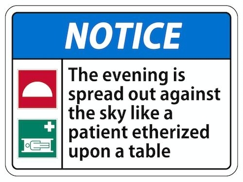 sign with images of half-circle on red background and patient on gurney, reading NOTICE The evening is spread out against the sky like a patient etherized upon a table
